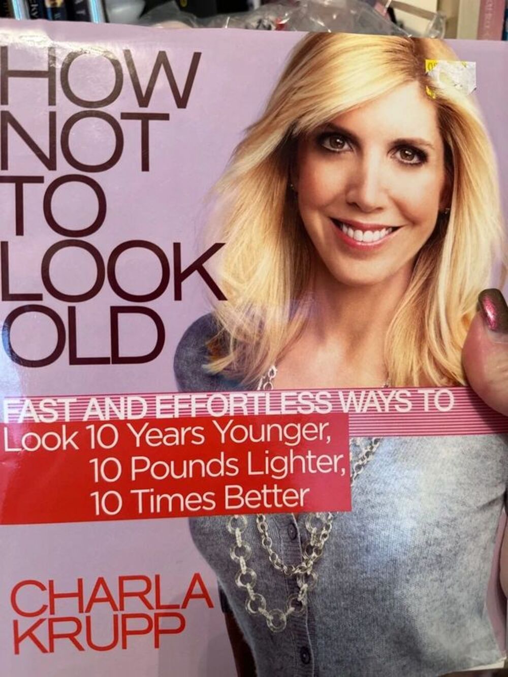 How not to look old by Charla Krupp